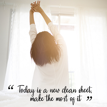 Today is a new clean sheet, make the most of it