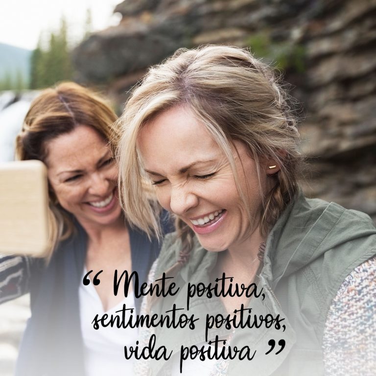 Mente positiva, sentimentos positiovs, vida positiva